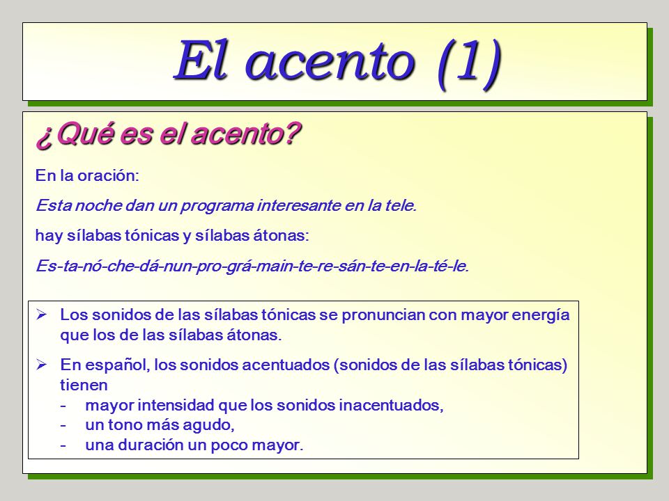 El acento (1) ¿Qué es el acento En la oración: