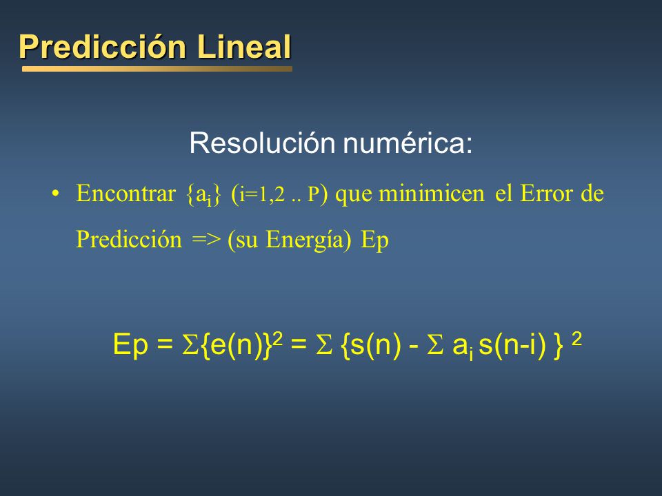 Ep = S{e(n)}2 = S {s(n) - S ai s(n-i) } 2