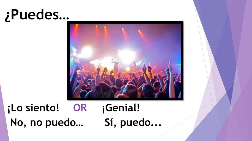 ¿Puedes… ¡Lo siento! OR ¡Genial! No, no puedo… Sí, puedo...