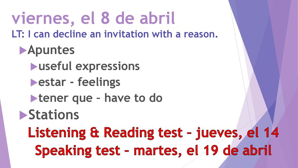 viernes, el 8 de abril LT: I can decline an invitation with a reason.