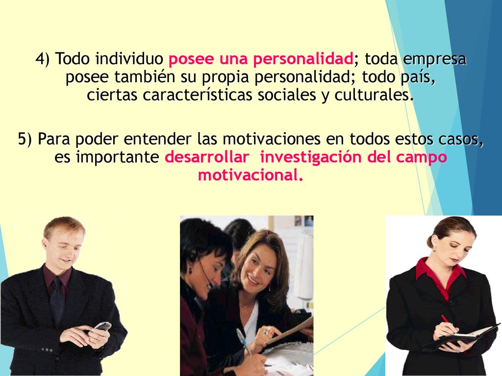 4) Todo individuo posee una personalidad; toda empresa posee también su propia personalidad; todo país, ciertas características sociales y culturales.