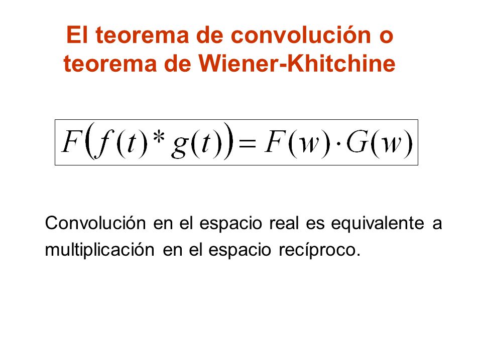 El teorema de convolución o teorema de Wiener-Khitchine