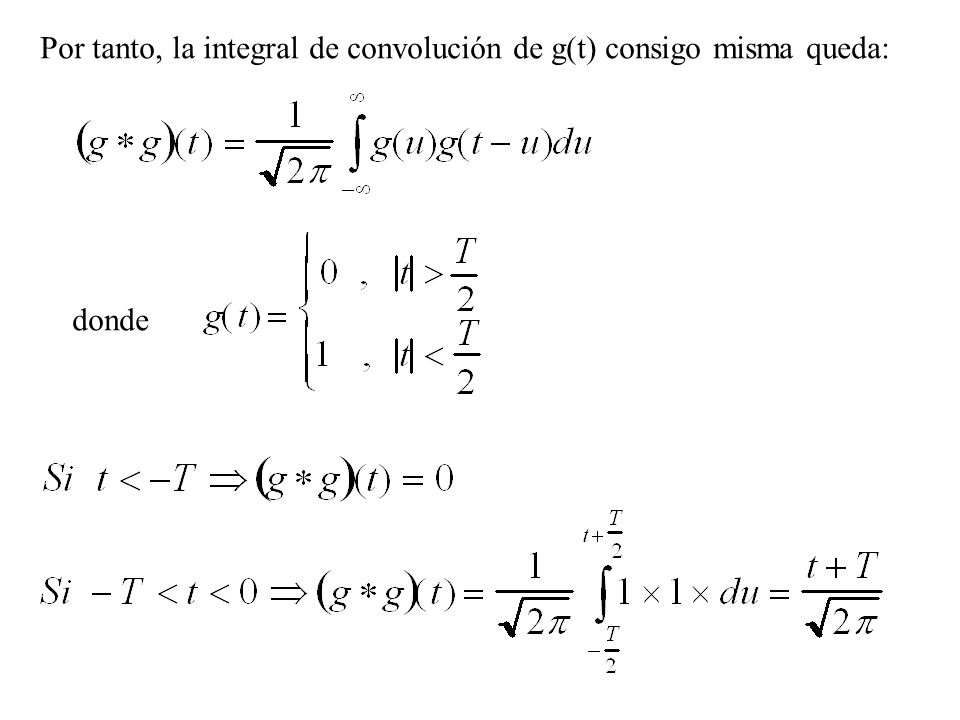 Por tanto, la integral de convolución de g(t) consigo misma queda: