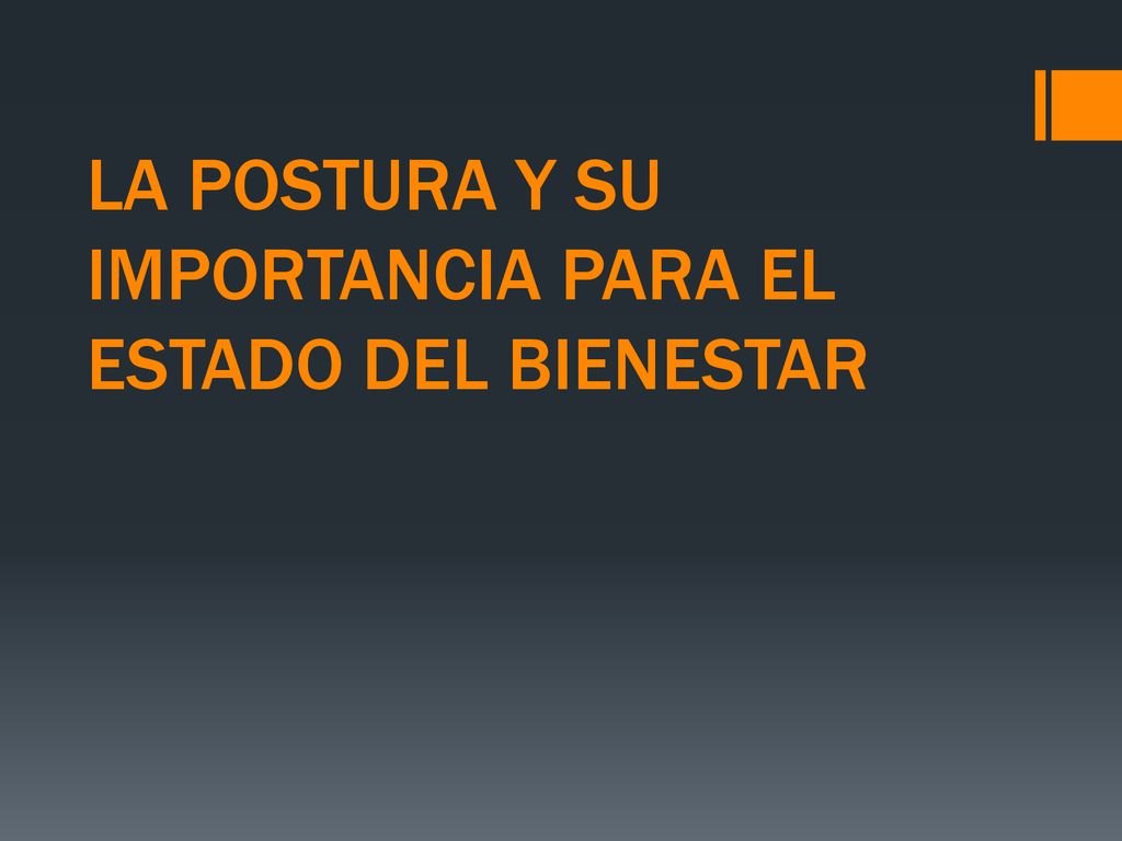 LA POSTURA Y SU IMPORTANCIA PARA EL ESTADO DEL BIENESTAR