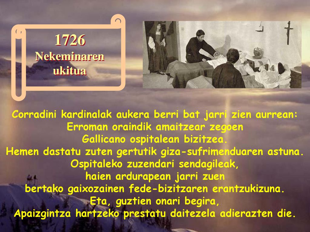 1726 Nekeminaren. ukitua. Corradini kardinalak aukera berri bat jarri zien aurrean: Erroman oraindik amaitzear zegoen.