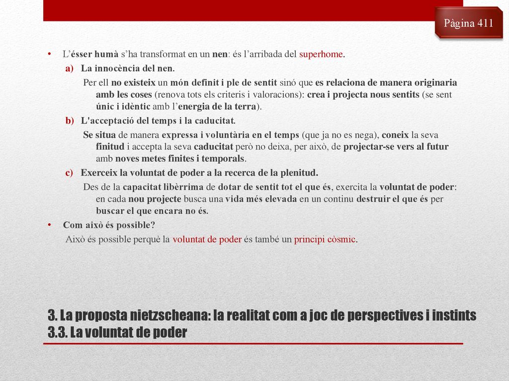 Pàgina 411 L’ésser humà s’ha transformat en un nen: és l’arribada del superhome. La innocència del nen.