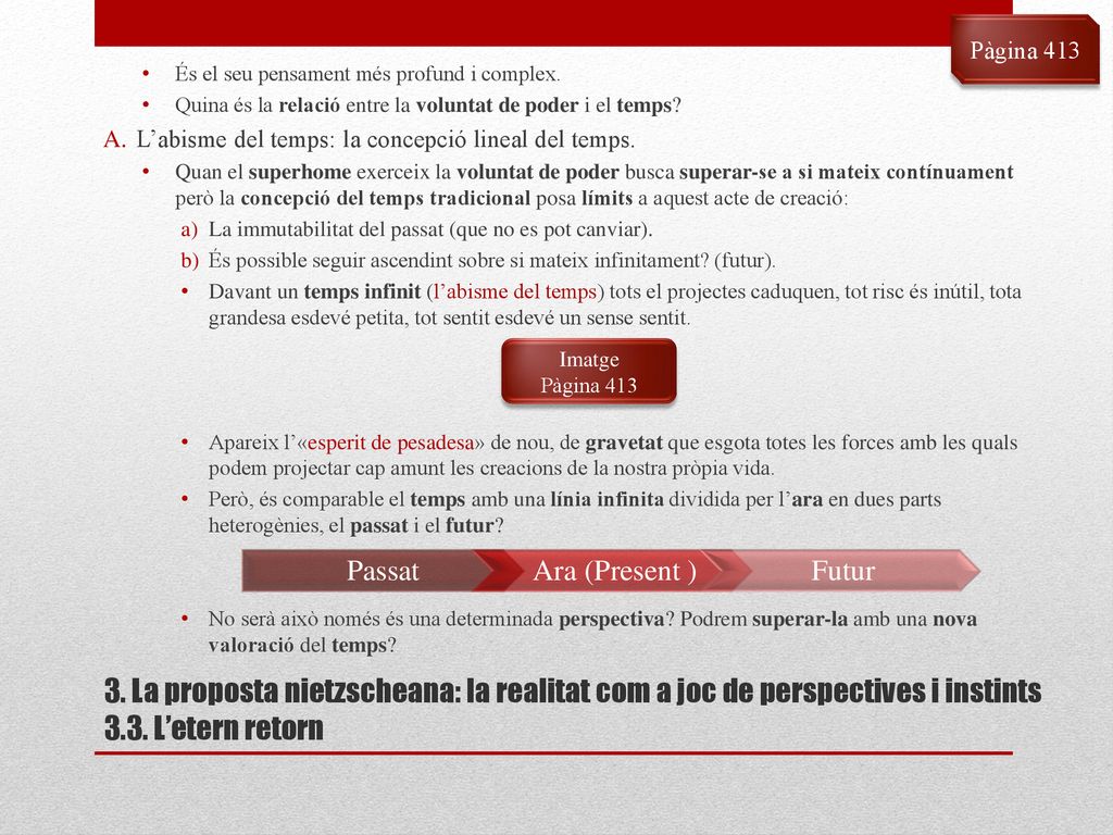 Pàgina 413 És el seu pensament més profund i complex. Quina és la relació entre la voluntat de poder i el temps