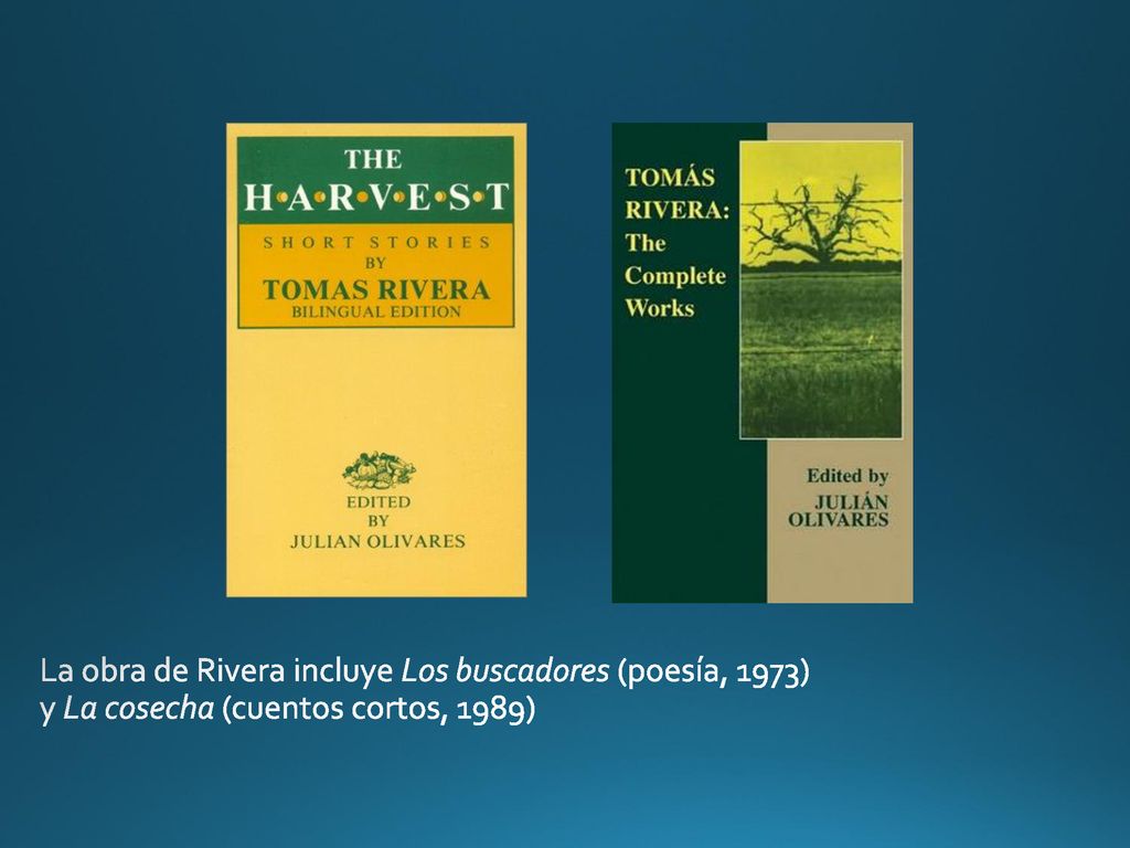 La obra de Rivera incluye Los buscadores (poesía, 1973) y La cosecha (cuentos cortos, 1989)