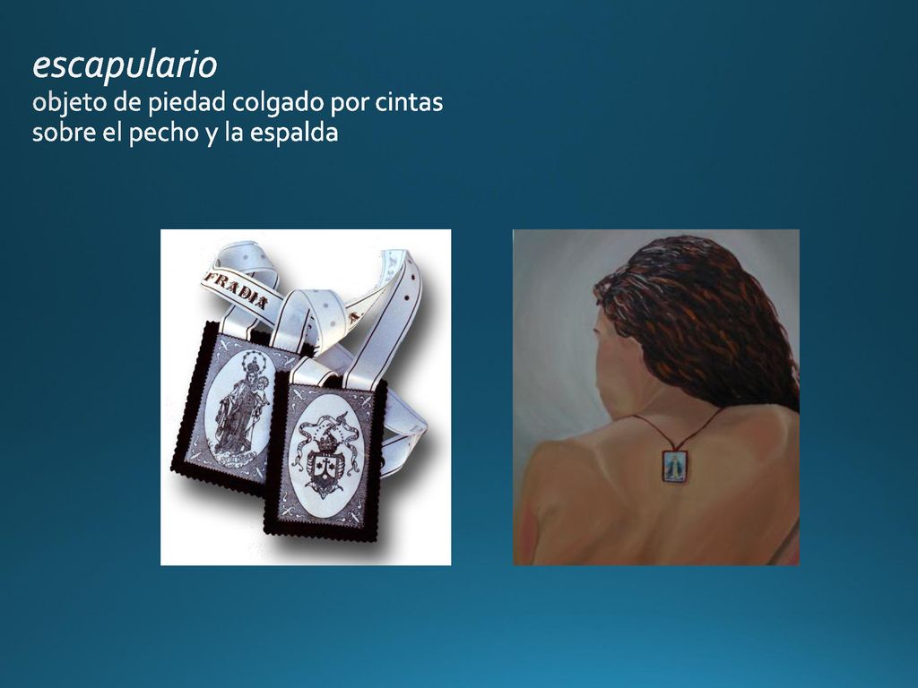 escapulario objeto de piedad colgado por cintas sobre el pecho y la espalda