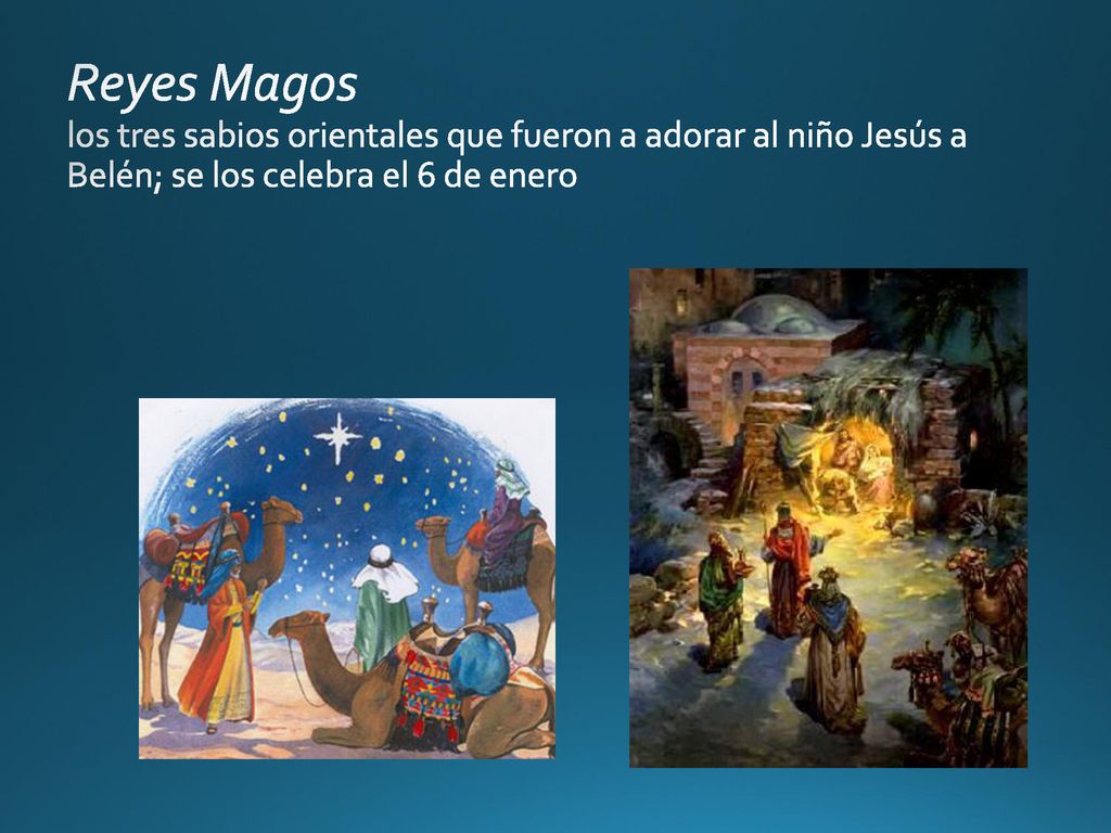 Reyes Magos los tres sabios orientales que fueron a adorar al niño Jesús a Belén; se los celebra el 6 de enero