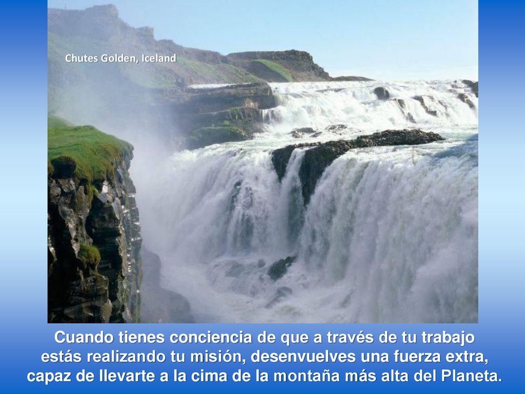 Cuando tienes conciencia de que a través de tu trabajo
