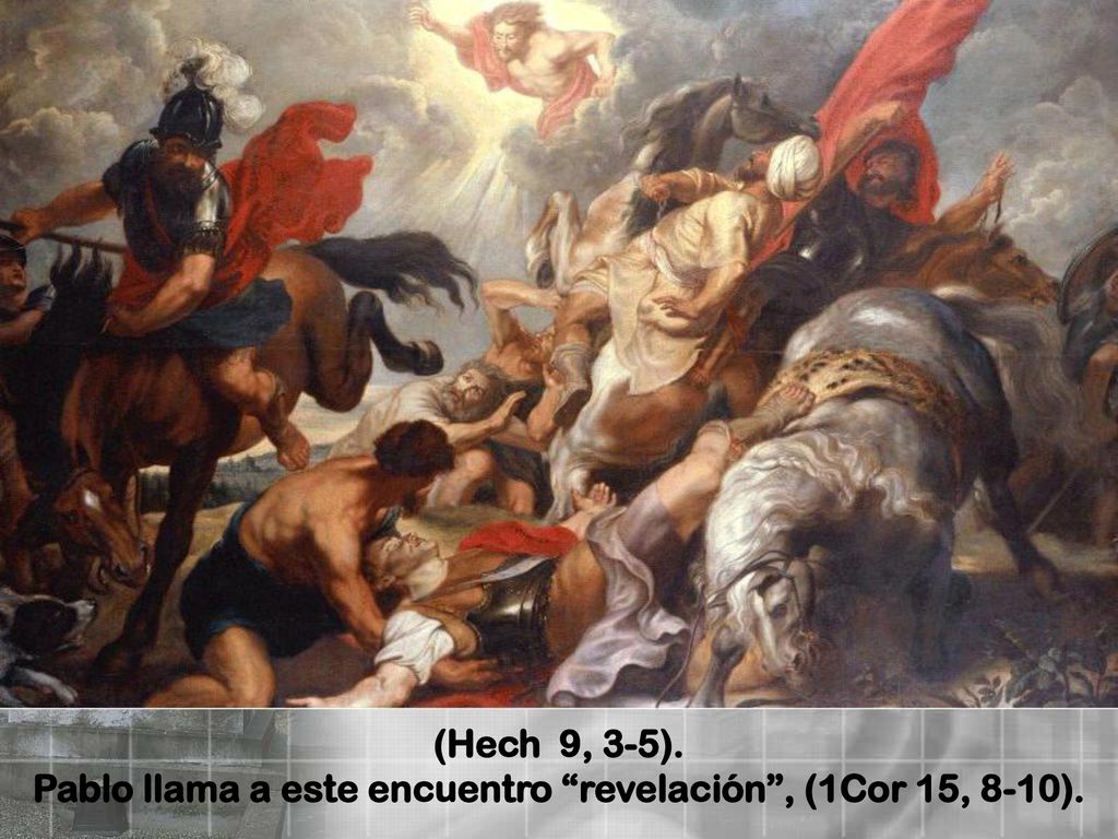 Pablo llama a este encuentro revelación , (1Cor 15, 8-10).