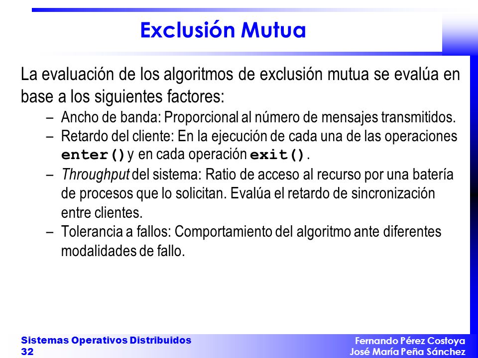 Exclusión Mutua La evaluación de los algoritmos de exclusión mutua se evalúa en base a los siguientes factores: