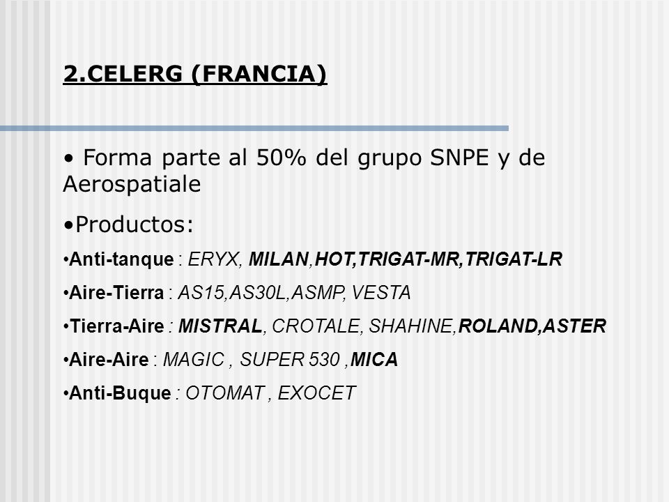 Forma parte al 50% del grupo SNPE y de Aerospatiale Productos: