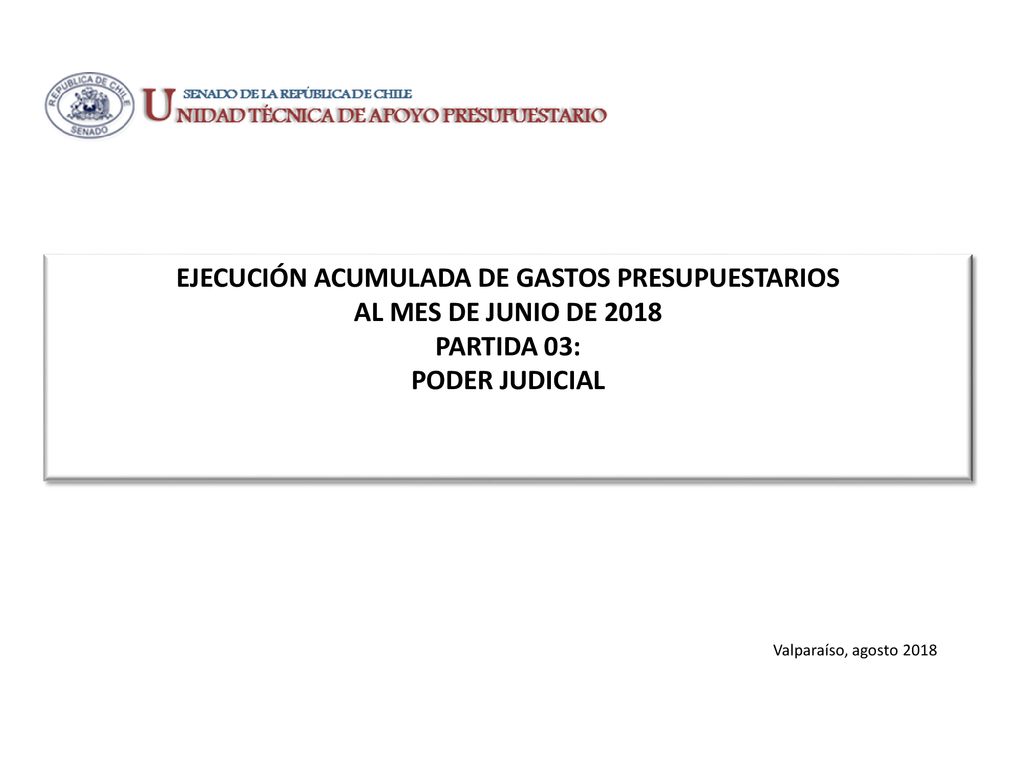 EJECUCIÓN ACUMULADA DE GASTOS PRESUPUESTARIOS AL MES DE JUNIO DE 2018 PARTIDA 03: PODER JUDICIAL