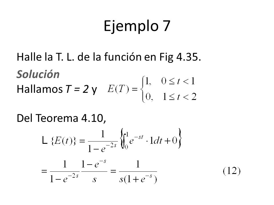 Ejemplo 7 Halle la T. L. de la función en Fig 4.35.