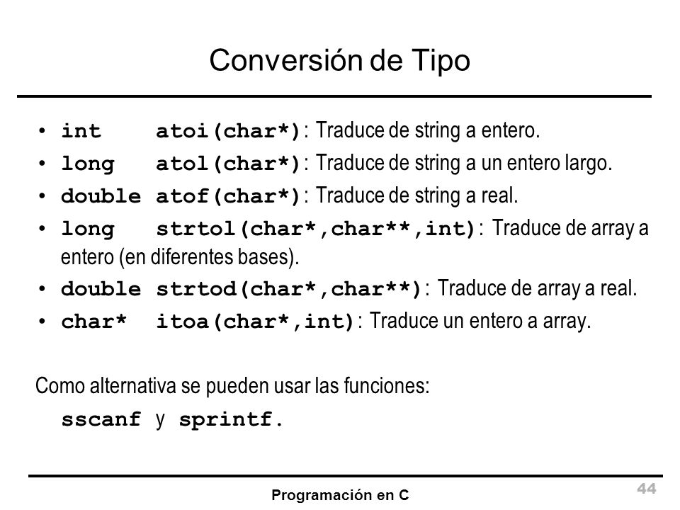 Conversión de Tipo int atoi(char*): Traduce de string a entero.