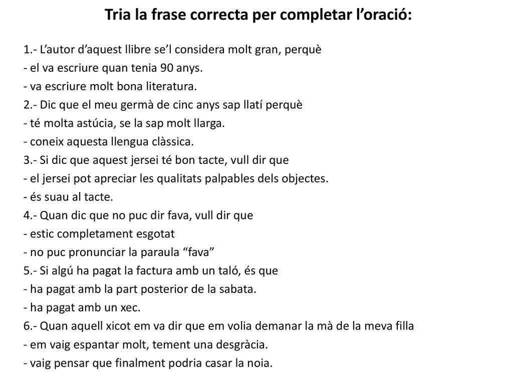 Tria la frase correcta per completar l’oració: