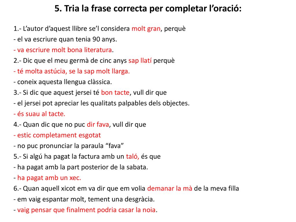 5. Tria la frase correcta per completar l’oració: