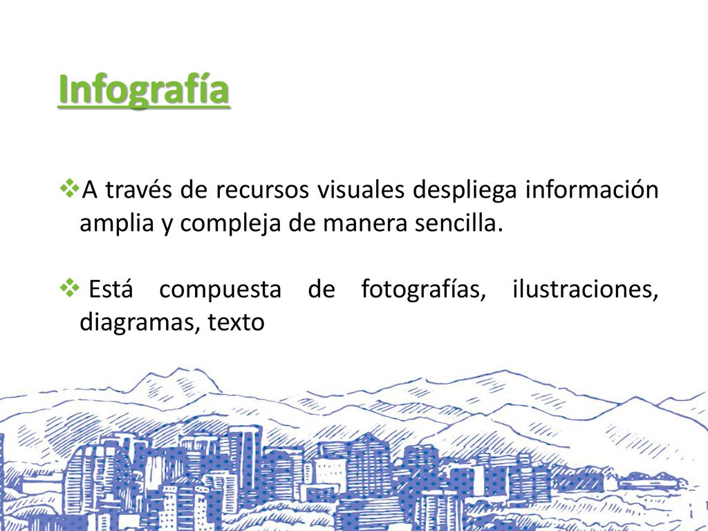 Infografía A través de recursos visuales despliega información amplia y compleja de manera sencilla.