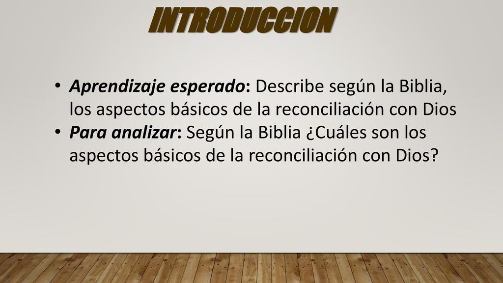 INTRODUCCION Aprendizaje esperado: Describe según la Biblia, los aspectos básicos de la reconciliación con Dios.