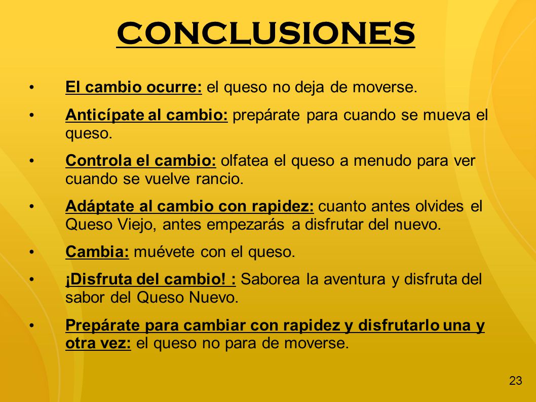 CONCLUSIONES El cambio ocurre: el queso no deja de moverse.