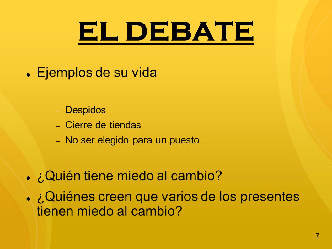 EL DEBATE Ejemplos de su vida ¿Quién tiene miedo al cambio