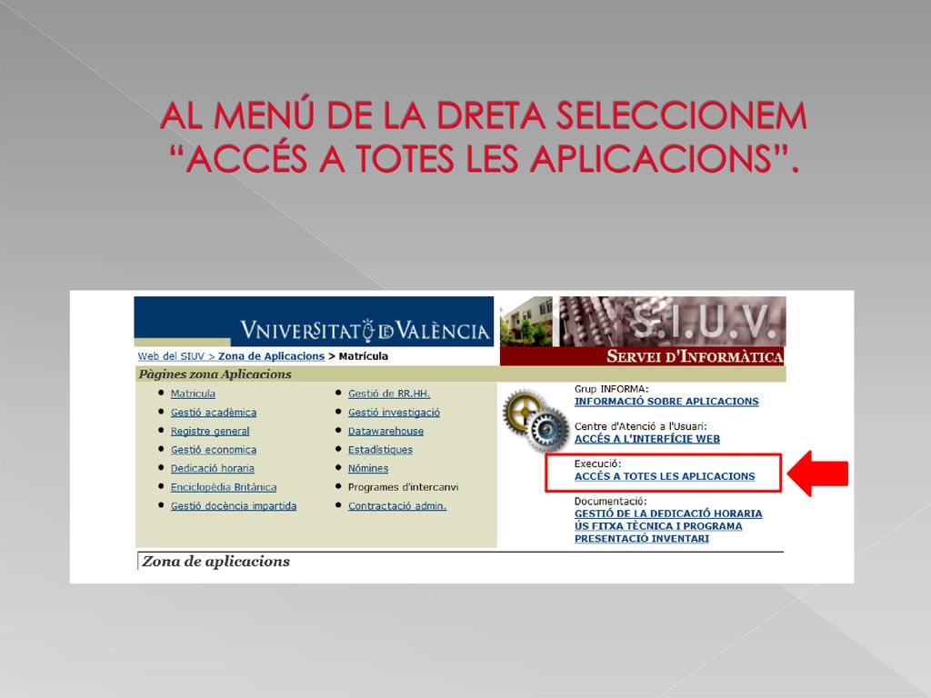 AL MENÚ DE LA DRETA SELECCIONEM ACCÉS A TOTES LES APLICACIONS .