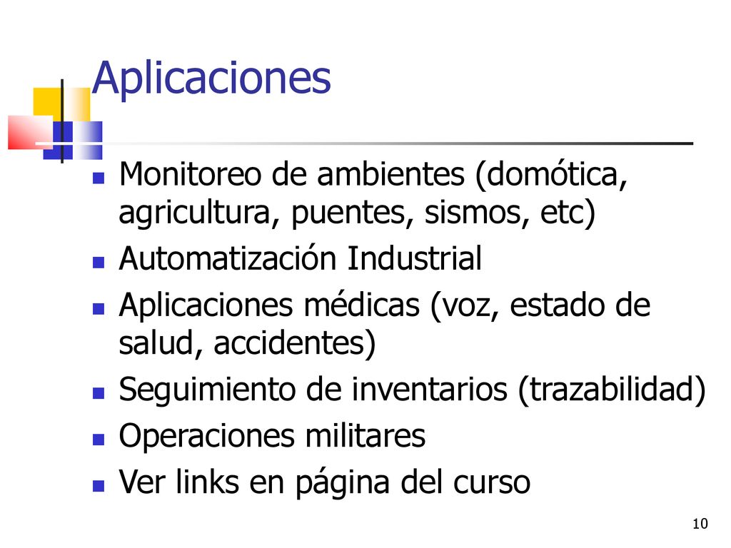 Aplicaciones Monitoreo de ambientes (domótica, agricultura, puentes, sismos, etc) Automatización Industrial.