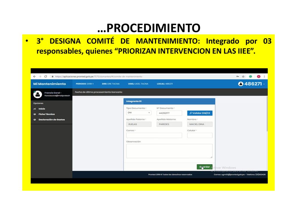 …PROCEDIMIENTO 3° DESIGNA COMITÉ DE MANTENIMIENTO: Integrado por 03 responsables, quienes PRIORIZAN INTERVENCION EN LAS IIEE .