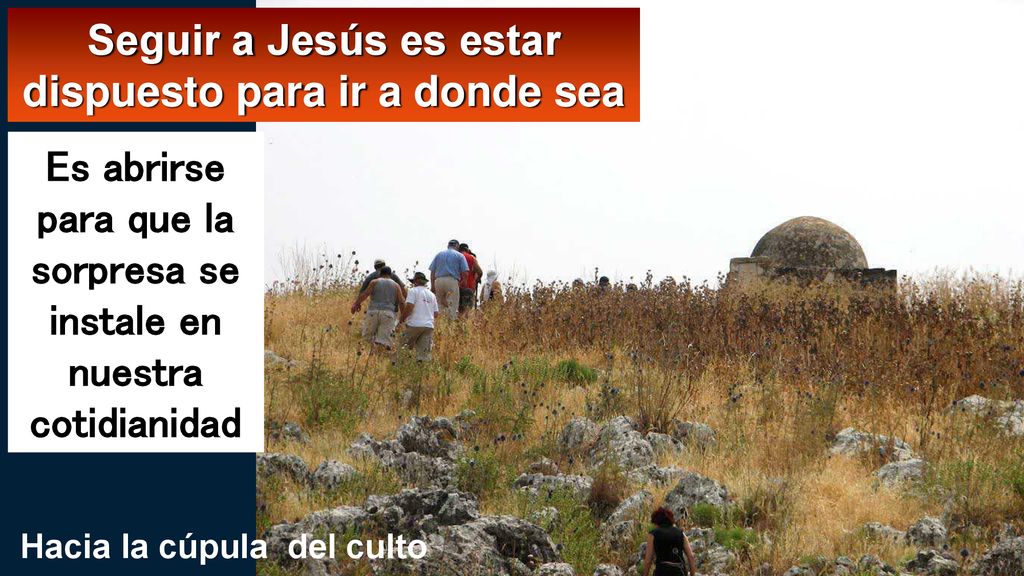 Seguir a Jesús es estar dispuesto para ir a donde sea