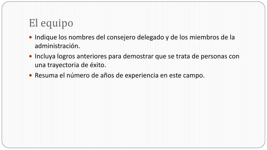 El equipo Indique los nombres del consejero delegado y de los miembros de la administración.