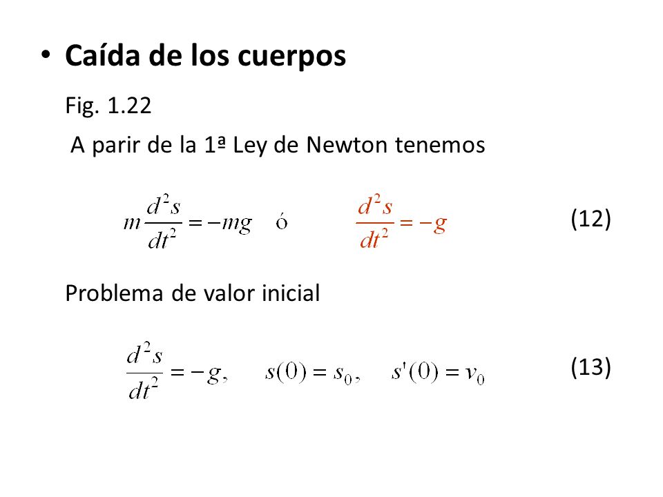 Caída de los cuerpos Fig A parir de la 1ª Ley de Newton tenemos