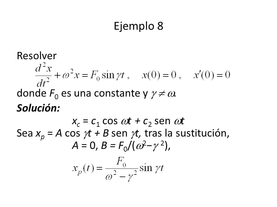 Ejemplo 8 Resolver donde F0 es una constante y   .