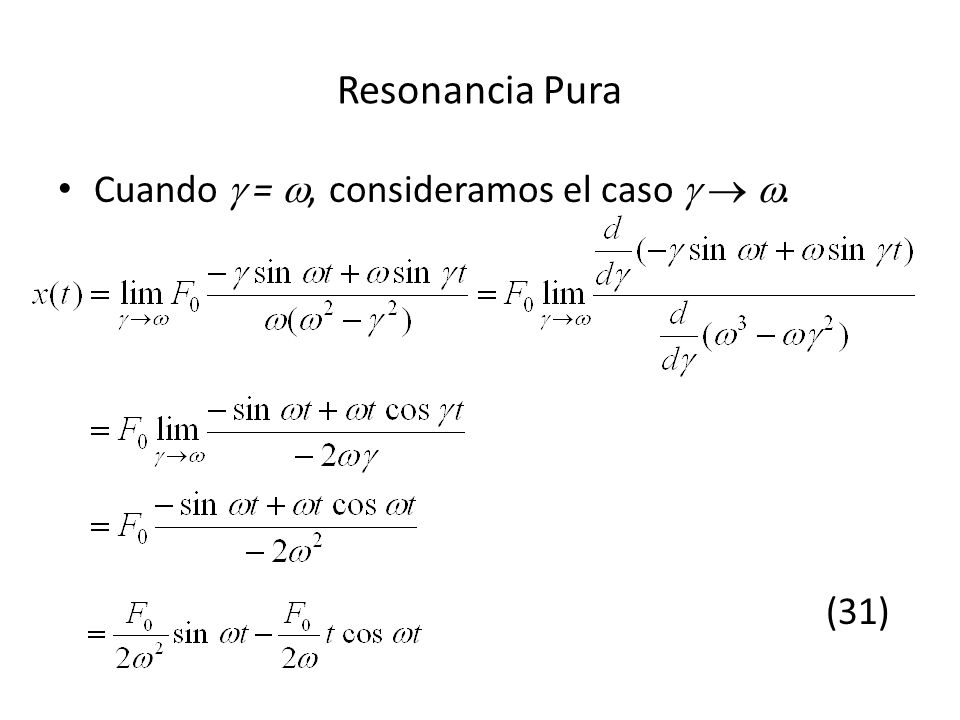 Resonancia Pura Cuando  = , consideramos el caso   . (31)