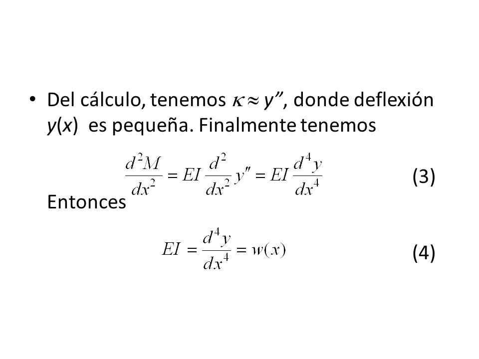 Del cálculo, tenemos   y , donde deflexión y(x) es pequeña