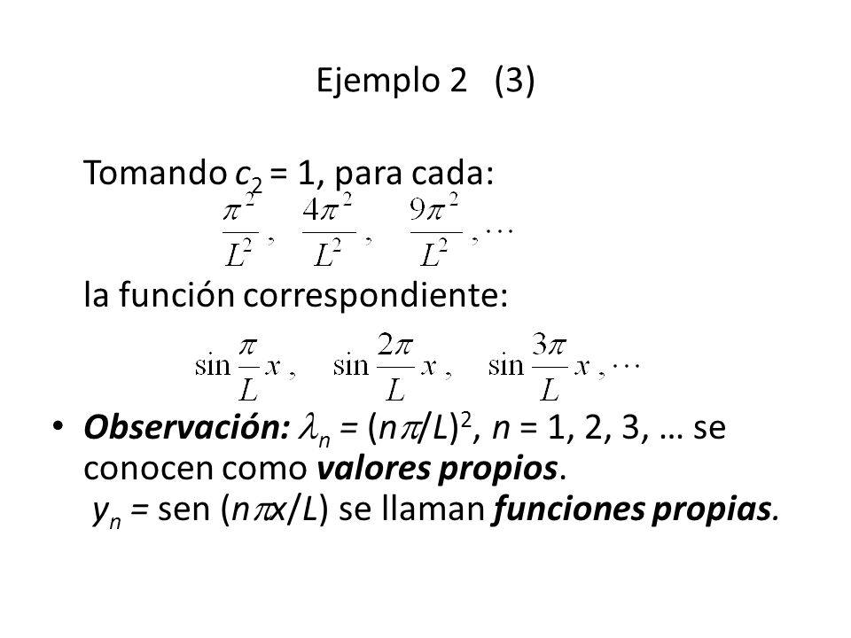 Ejemplo 2 (3) Tomando c2 = 1, para cada: la función correspondiente: