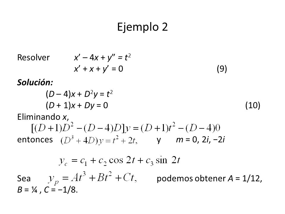 Ejemplo 2 Resolver x’ – 4x + y = t2 x’ + x + y’ = 0 (9)