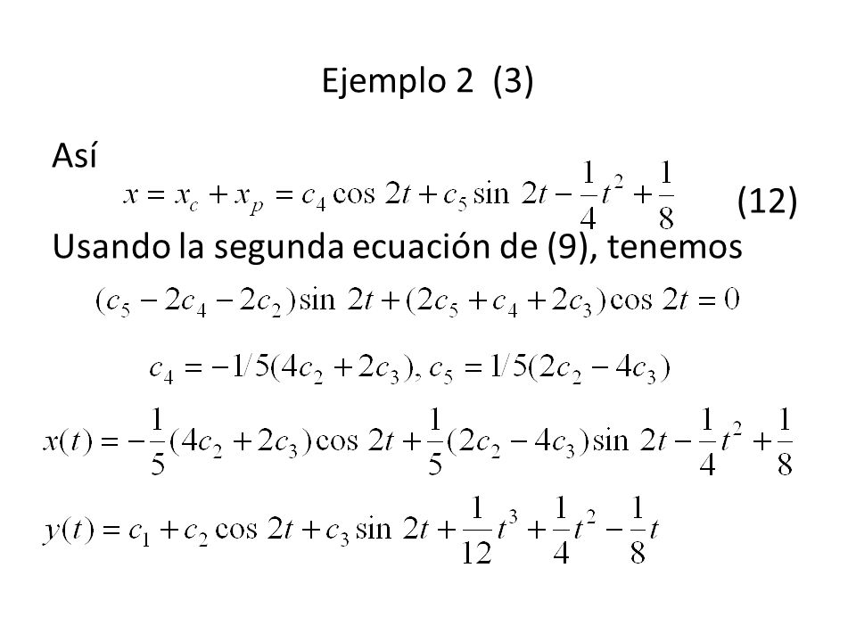 Ejemplo 2 (3) Así (12) Usando la segunda ecuación de (9), tenemos