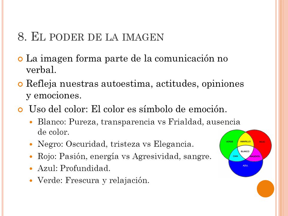 8. El poder de la imagen La imagen forma parte de la comunicación no verbal. Refleja nuestras autoestima, actitudes, opiniones y emociones.