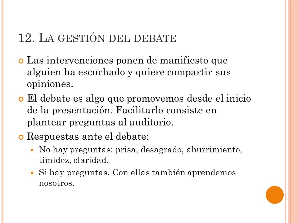 12. La gestión del debate Las intervenciones ponen de manifiesto que alguien ha escuchado y quiere compartir sus opiniones.