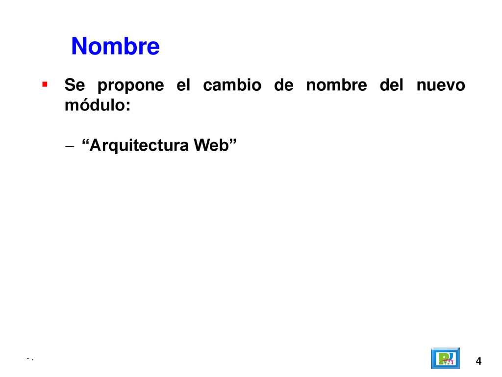 Nombre Se propone el cambio de nombre del nuevo módulo: