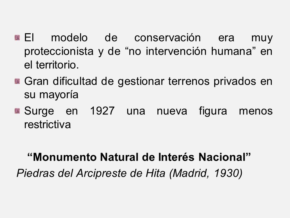 El modelo de conservación era muy proteccionista y de no intervención humana en el territorio.