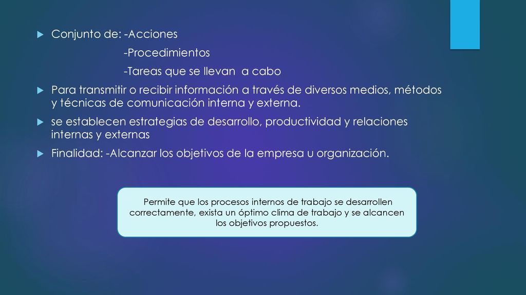 Conjunto de: -Acciones -Procedimientos -Tareas que se llevan a cabo
