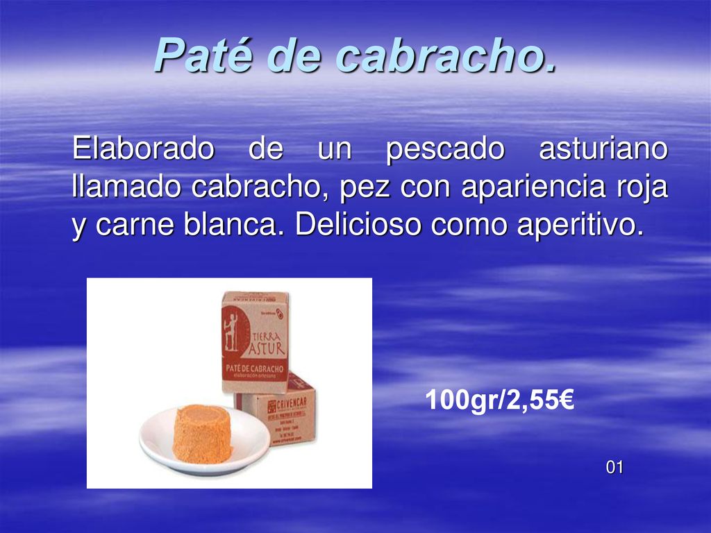 Paté de cabracho. Elaborado de un pescado asturiano llamado cabracho, pez con apariencia roja y carne blanca. Delicioso como aperitivo.