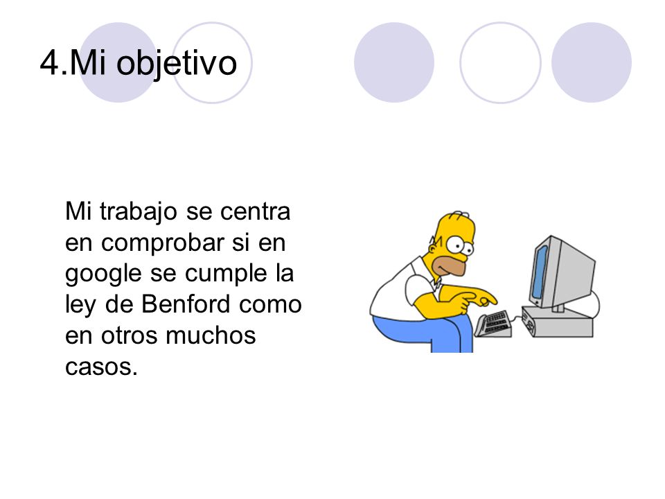 4.Mi objetivo Mi trabajo se centra en comprobar si en google se cumple la ley de Benford como en otros muchos casos.