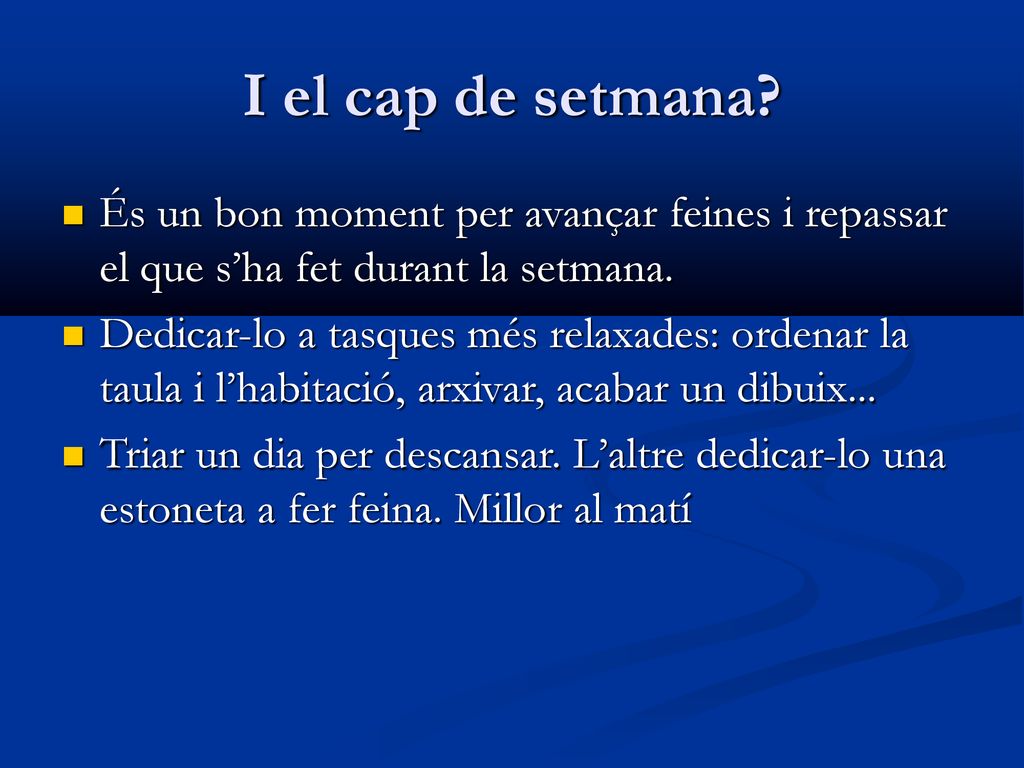 I el cap de setmana És un bon moment per avançar feines i repassar el que s’ha fet durant la setmana.