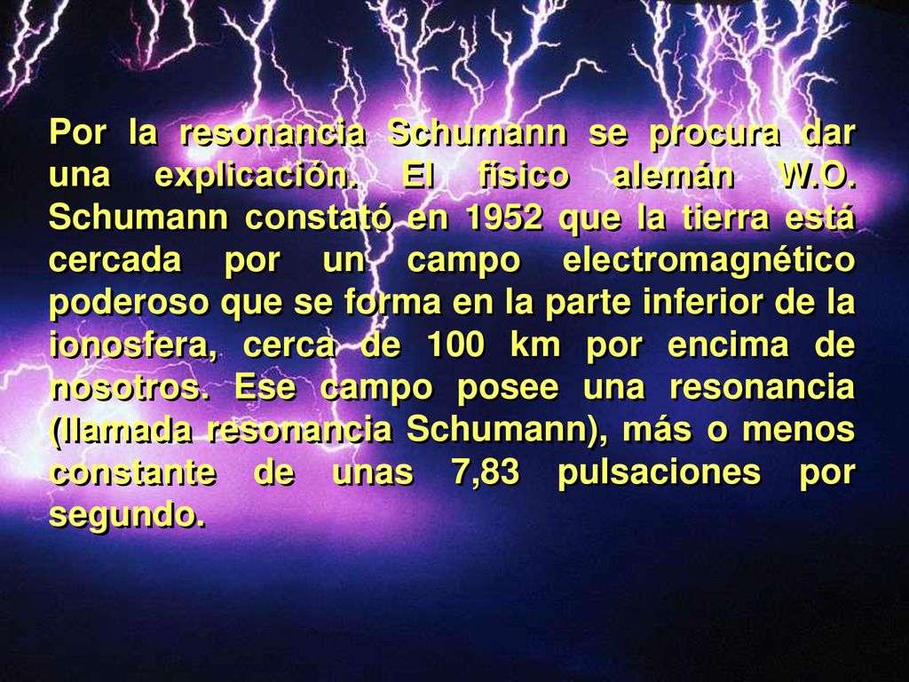 Por la resonancia Schumann se procura dar una explicación