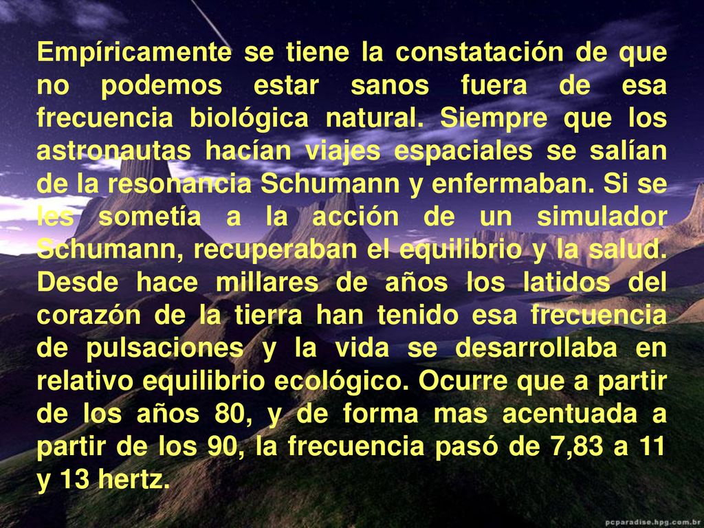 Empíricamente se tiene la constatación de que no podemos estar sanos fuera de esa frecuencia biológica natural.