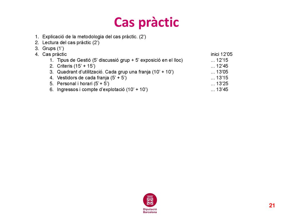 Cas pràctic Explicació de la metodologia del cas pràctic. (2’)